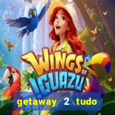 getaway 2 tudo desbloqueado 2.3 9